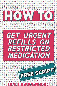 Background is a repeating image of small pills of different types, text reads "how to ger urgent refills on restricted medication, free script! janetjay.com"