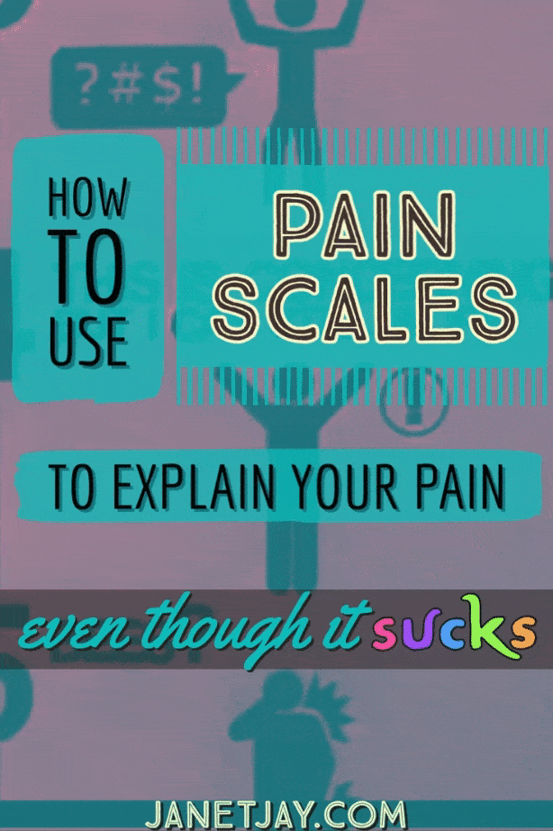 on a background of a pain scale meme, text reads "how to use pain scales to explain your pain, even though it sucks janetjay.com" with 'sucks' in rainbow letters