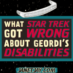 on a background of stars, an ink sketch of the VISOR, the adaptive device that lets Geordi participate on the level with peers who are not disabled. Text reads "what star trek got wrong about geordi's disabilities, janetjay.com"