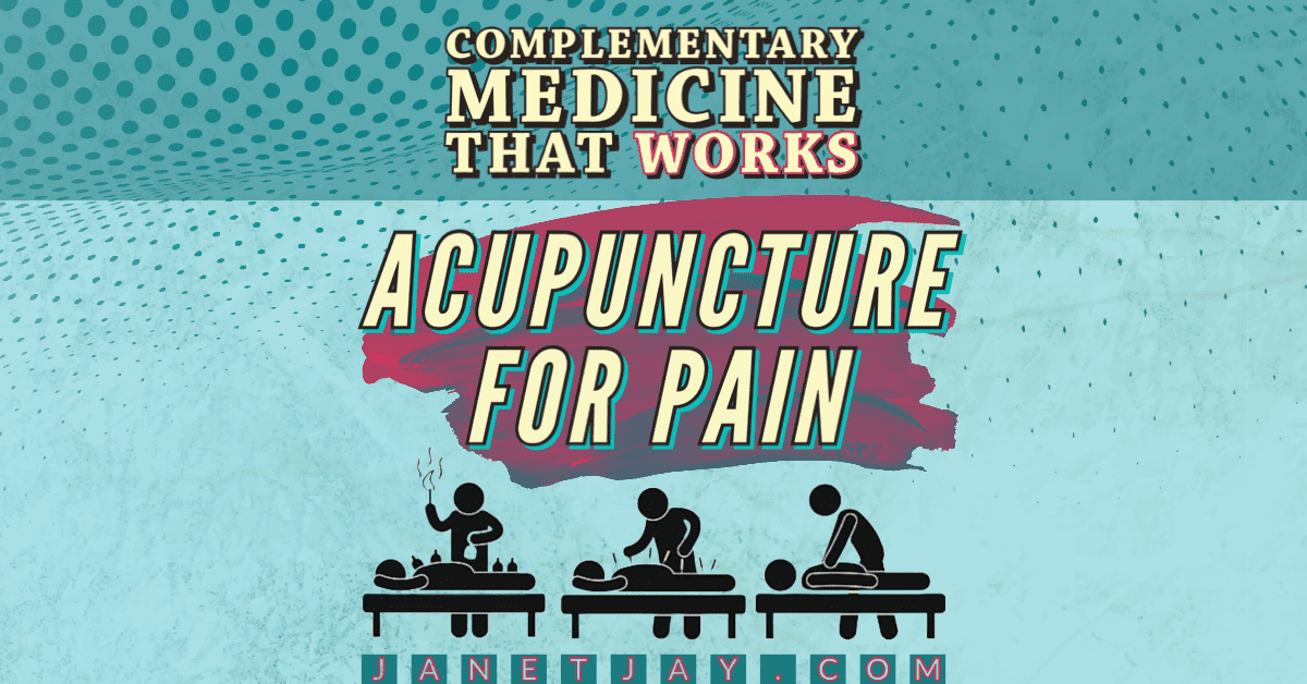 header with stick figures at bottom performing cupping, massage and acupuncture, text reads "complementary medicine that works: Acupuncture for pain, janetjay.com"