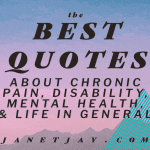on an abstract background of mountains and sky, text reads "the best quotes about chronic pain, disability, mental health and life in general, janetjay.com"