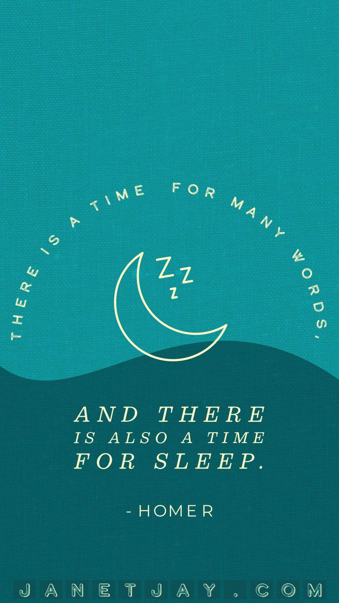 Text surrounds a moon, reading "There is a time for many things, and there is also a time for sleep," - Homer, janetjay.com