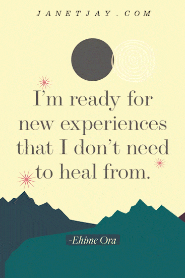 On a background of mountains, moon and stars, text reads "i'm ready for new experiences that I don't need to heal from. - Ehime Ora, janetjay.com"
