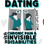 On a background of red and black hearts, image of two phones side by side illustrating dating, the left with a man and a heart and the right a woman with two smiley faces, looking towards each other. Text reads "dating with chronic pain and invisible disabilities, janetjay.com"