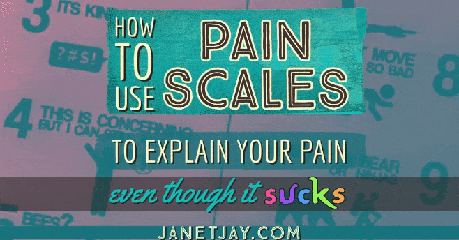 on a purple background, text reads "how to use pain scales to explain your pain even though it sucks, janetjay.com" with "sucks" in rainbow, one color for each letter
