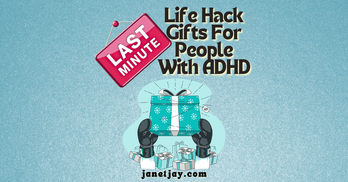 Red sign saying "last minute" beside text reading "life hack gifts for people with adhd" above an illustration of hands with boxing gloves holding up a wrapped prsent in front of a background of other presents, janetjay.com. Art by storyset.