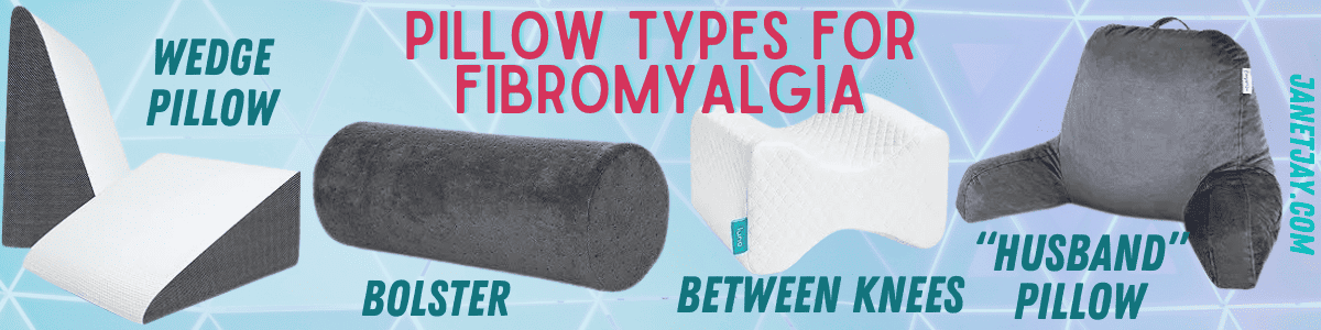 text reads "pillow types for fibromyalgia: wedge, bolster, knee pillows, janetjay.com" with examples of each of those gifts for people with fibromyalgia
