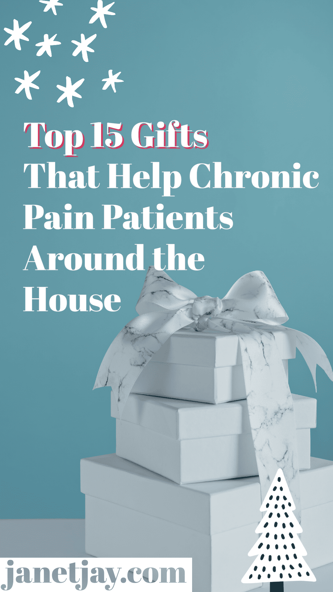 three white wrapped gifts sit in front of a teal background with snow and christmas tree clipart, text reads "top 15 gifts that help chronic pain patients around the house, janetjay.com"