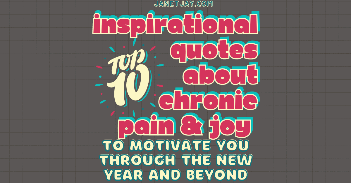 Top 10 Inspirational Quotes About Chronic Pain & Joy to Motivate You Through the New Year & Beyond