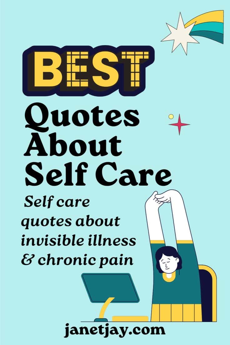 Cartoon of a woman at a desk stretching her arms over her head as a star flies overhead underneath the text "best quotes about self care, self care quotes about invisible illness & chronic pain, janetjay.com"