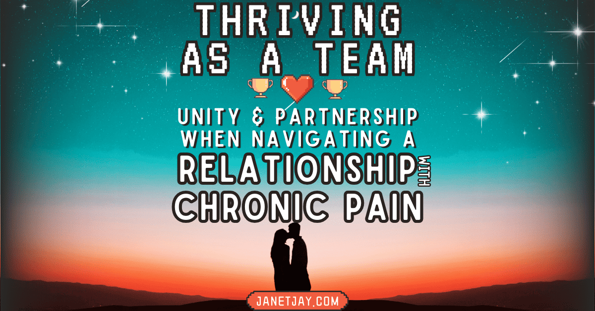 Thriving as a Team: Unity & Partnership When Navigating Relationships with Chronic Pain