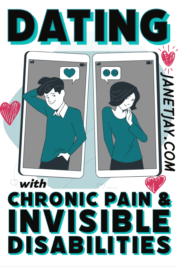 cartoon of two phones, one with a man and one a woman, the man has a speech balloon with a heart and the woman has one with two dots, surrounded by hearts. Text: Dating with chronic pain & invisible disabilities, janetjay.com