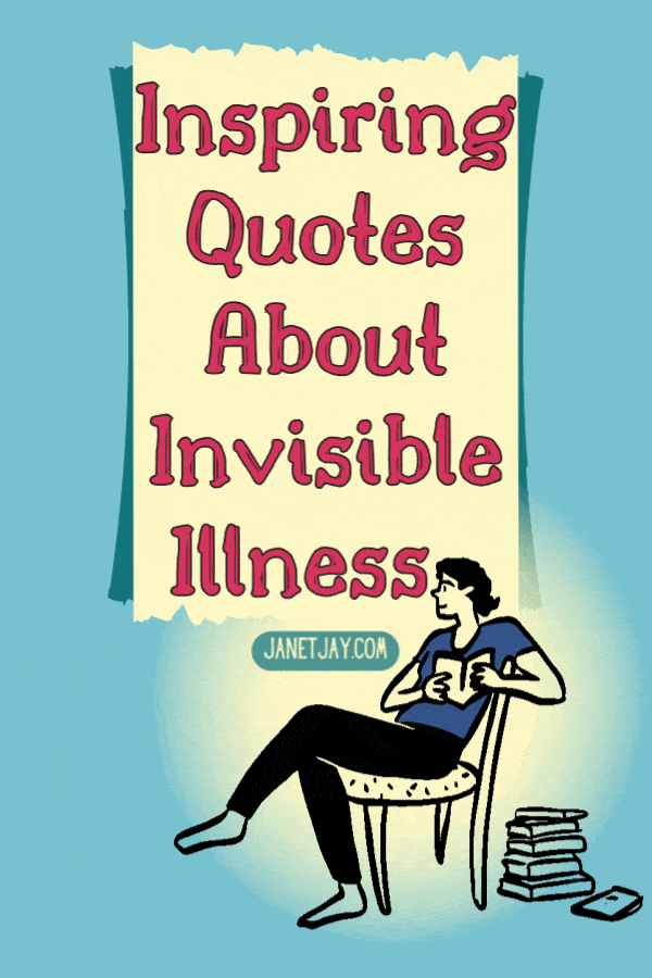 drawing of a woman in a blue shirt and black pants on a chair with legs crossed, rocking back and forth while reading a book beside a pile of other books, text above on a torn sheet of paper reading "inspiring quotes about invisible illness, janetjay.com"
