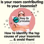 Image of a woman wearing a pink sleep mask hugging a big white pillow, text reads "is your room contributing to your insomnia? How to identify the top causes of your insonia... and avoid them! Free sleep Qs printable. Janetjay.com"