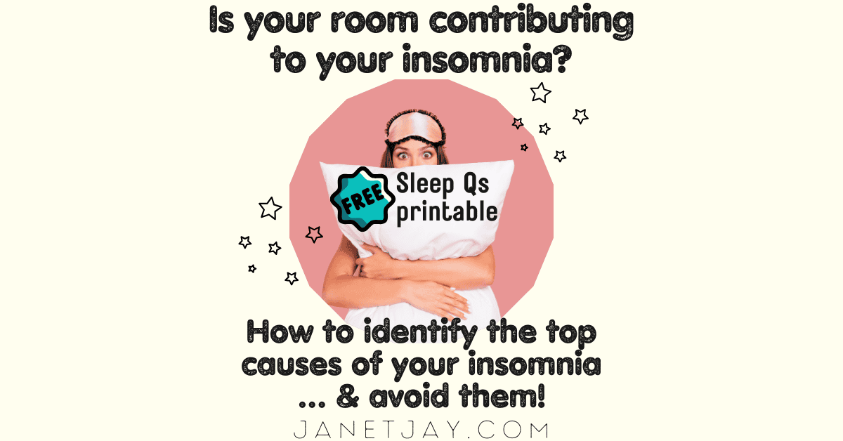 Image of a woman wearing a pink sleep mask hugging a big white pillow, text reads "is your room contributing to your insomnia? How to identify the top causes of your insonia... and avoid them! Free sleep Qs printable. Janetjay.com"